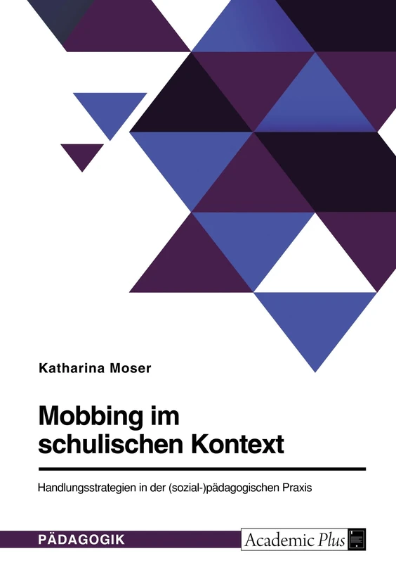 Mobbing im schulischen Kontext: Handlungsstrategien in der (sozial-)pädagogischen Praxis