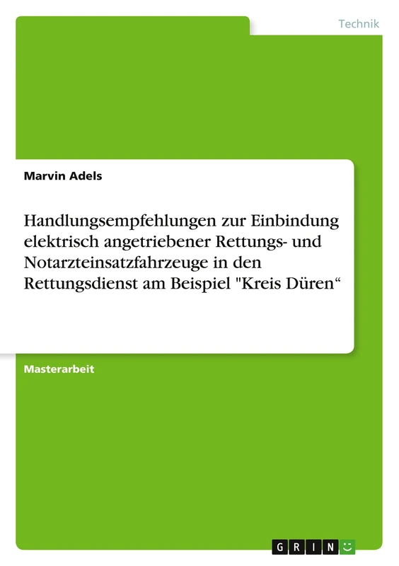 Handlungsempfehlungen zur Einbindung elektrisch angetriebener Rettungs- und Notarzteinsatzfahrzeuge in den Rettungsdienst am Beispiel "Kreis Düren"