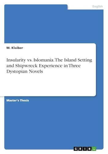 Insularity vs. Islomania. The Island Setting and Shipwreck Experience in Three Dystopian Novels