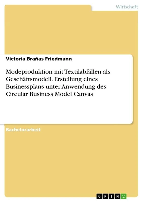 Modeproduktion mit Textilabfällen als Geschäftsmodell. Erstellung eines Businessplans unter Anwendung des Circular Business Model Canvas