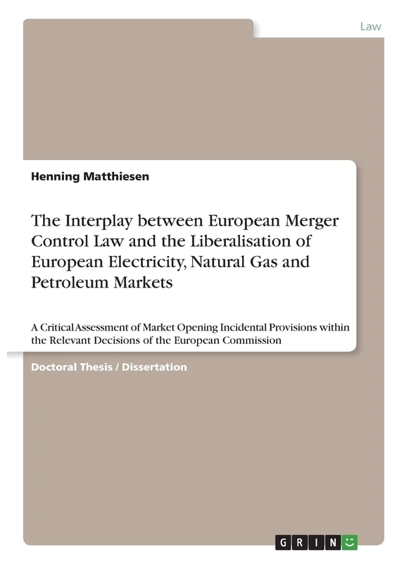 The Interplay between European Merger Control Law and the Liberalisation of European Electricity, Natural Gas and Petroleum Markets: A Critical ... Relevant Decisions of the European Commission