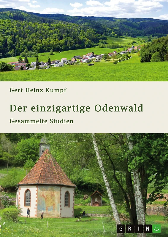 Der einzigartige Odenwald. Gesammelte Studien: Geographie und Talsysteme, Besiedlung und Herrschaftsanfänge, Sagenkreise und Nibelungenlied, Namenkunde und Quellheiligtümer des Gebirges