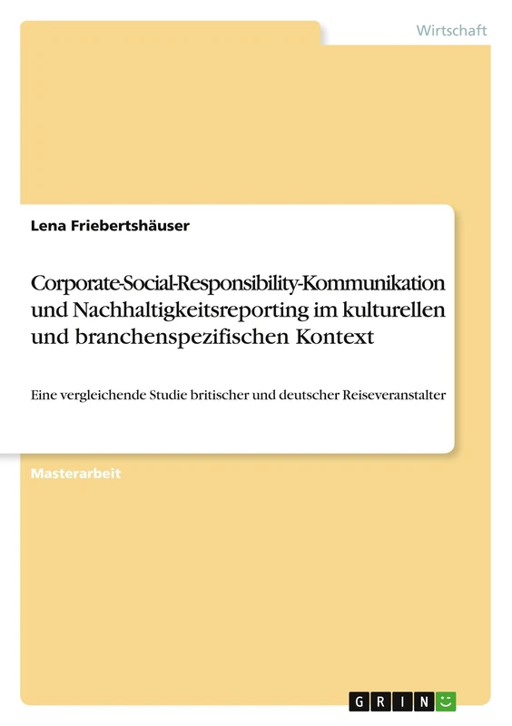 Corporate-Social-Responsibility-Kommunikation und Nachhaltigkeitsreporting im kulturellen und branchenspezifischen Kontext: Eine vergleichende Studie britischer und deutscher Reiseveranstalter