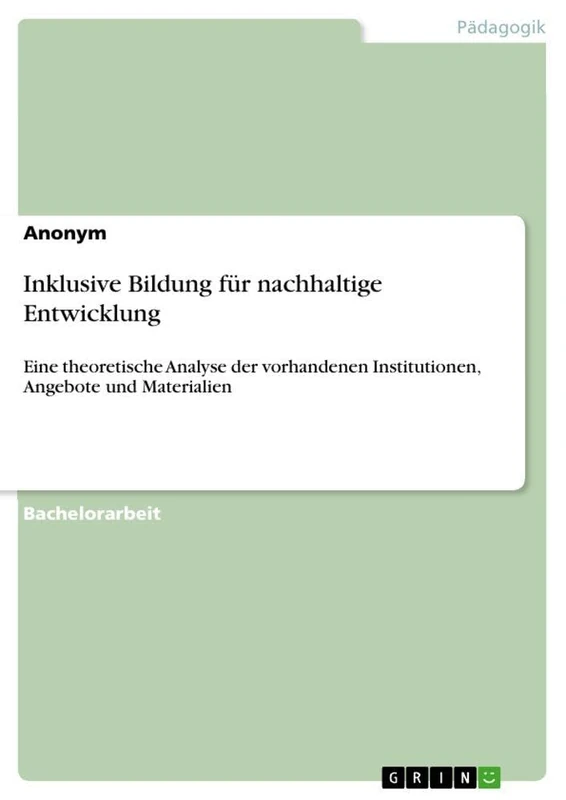 Inklusive Bildung für nachhaltige Entwicklung: Eine theoretische Analyse der vorhandenen Institutionen, Angebote und Materialien