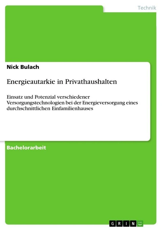 Energieautarkie in Privathaushalten: Einsatz und Potenzial verschiedener Versorgungstechnologien bei der Energieversorgung eines durchschnittlichen Einfamilienhauses