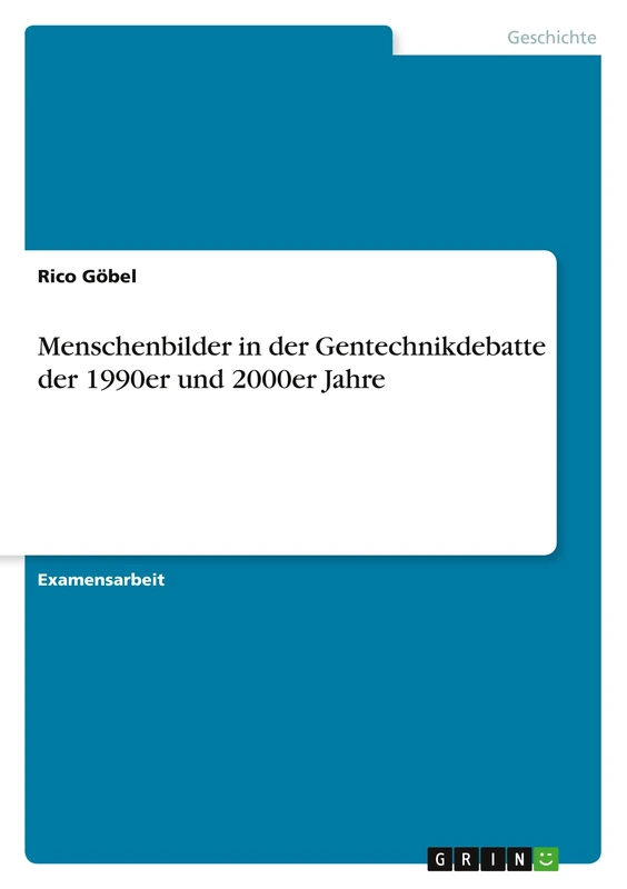 Menschenbilder in der Gentechnikdebatte der 1990er und 2000er Jahre