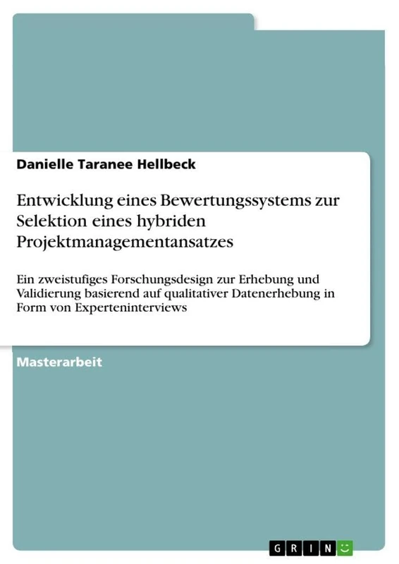 Entwicklung eines Bewertungssystems zur Selektion eines hybriden Projektmanagementansatzes: Ein zweistufiges Forschungsdesign zur Erhebung und ... Datenerhebung in Form von Experteninterviews