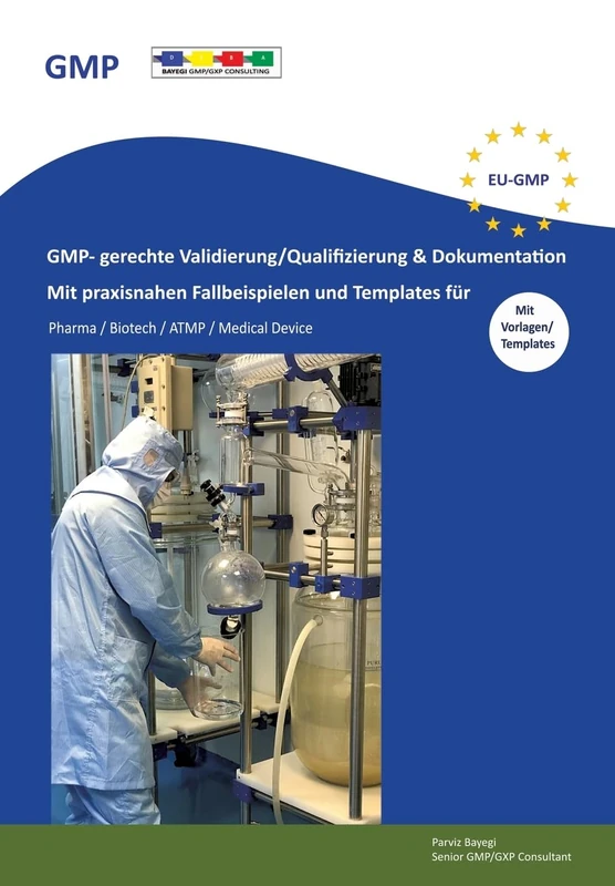 GMP- gerechte Validierung/Qualifizierung & Dokumentation: Mit praxisnahen Fallbeispielen und Template für Pharma / Biotech / ATMP / Medical Device