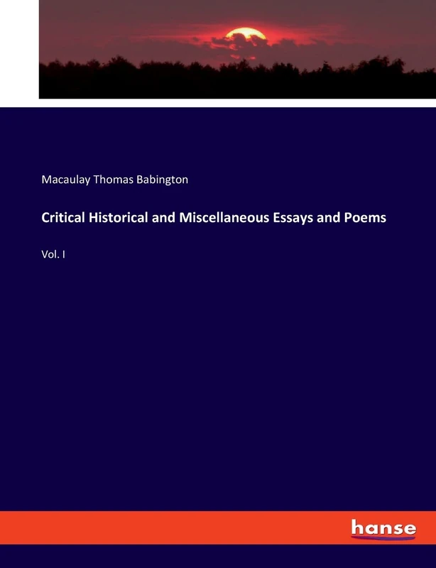 Critical Historical and Miscellaneous Essays and Poems: Vol. I - Image 1