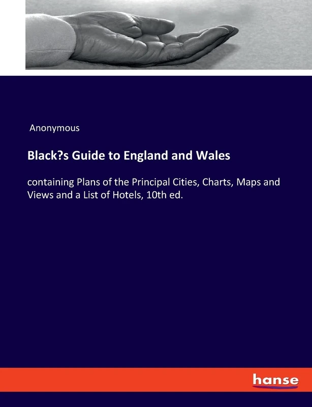 Black's Guide to England and Wales: containing Plans of the Principal Cities, Charts, Maps and Views and a List of Hotels, 10th ed. - Image 1