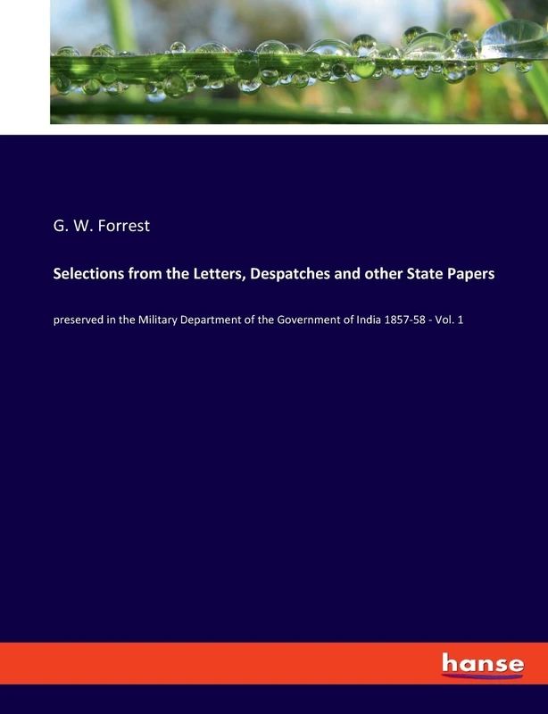 Selections from the Letters, Despatches and other State Papers: preserved in the Military Department of the Government of India 1857-58 - Vol. 1 - Image 1