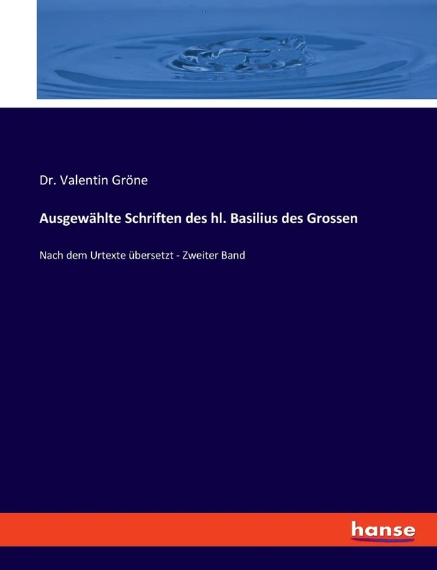 Ausgewählte Schriften des hl. Basilius des Grossen: Nach dem Urtexte übersetzt - Zweiter Band