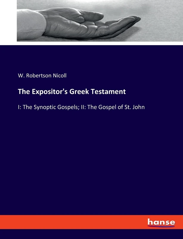 The Expositor's Greek Testament: I: The Synoptic Gospels; II: The Gospel of St. John - Image 1