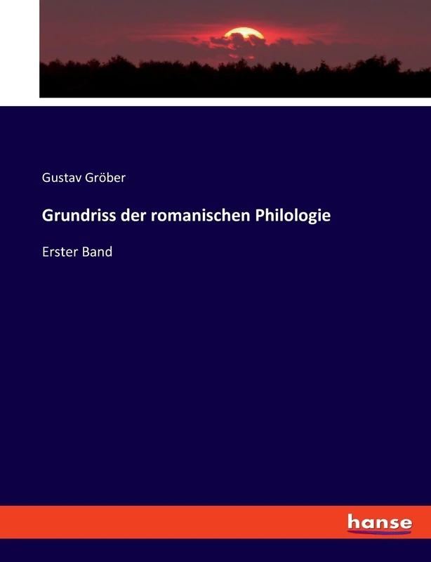 Grundriss der romanischen Philologie: Erster Band