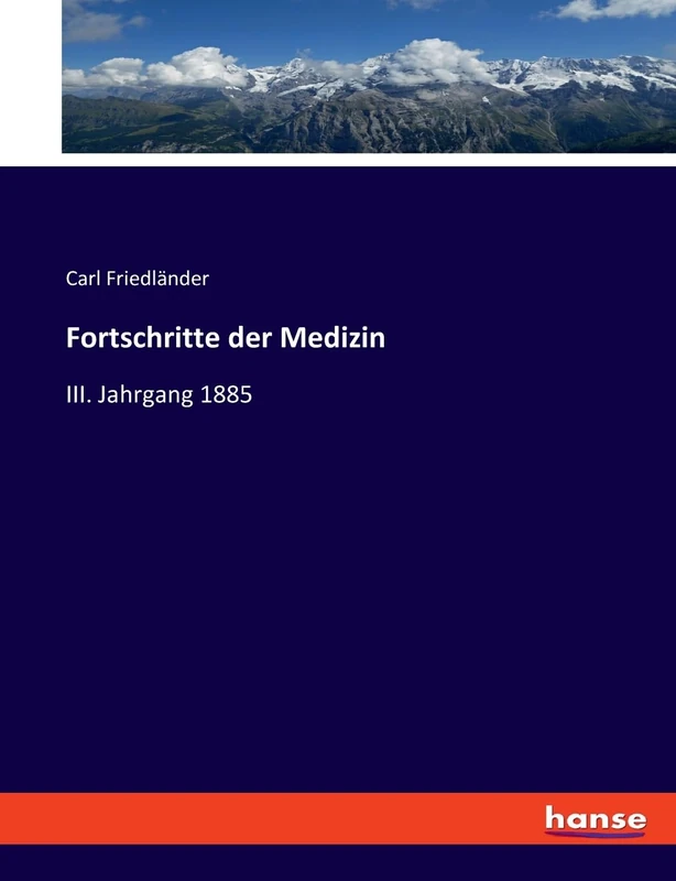 Fortschritte der Medizin: III. Jahrgang 1885