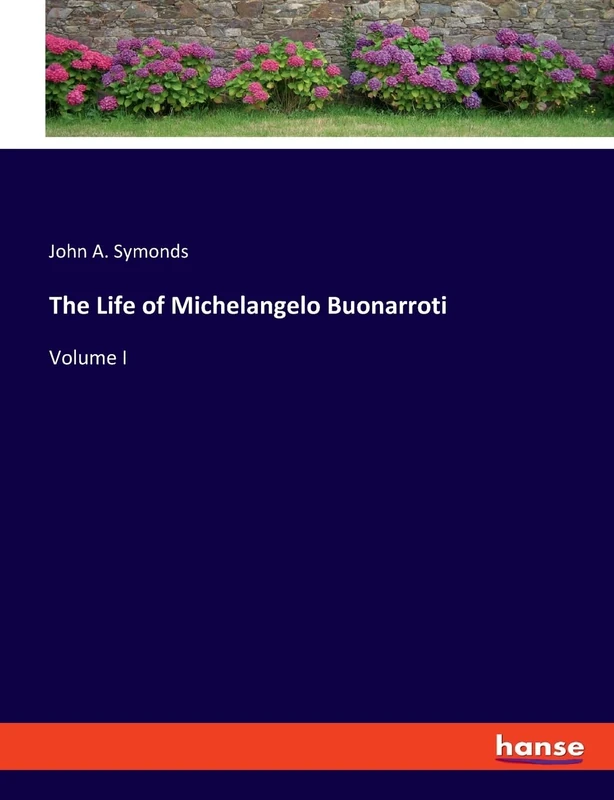 The Life of Michelangelo Buonarroti: Volume I - Image 1