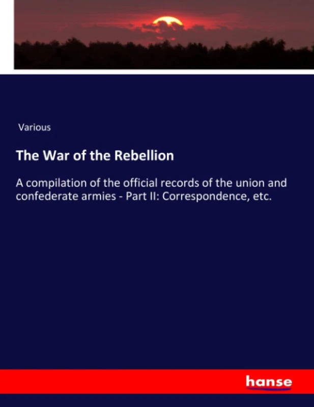 The War of the Rebellion: A compilation of the official records of the union and confederate armies - Part II: Correspondence, etc. - Image 1