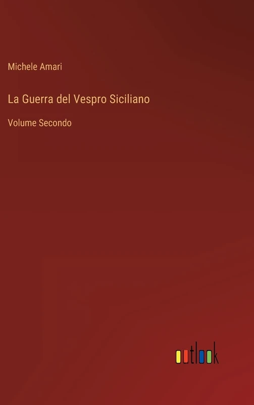 La Guerra del Vespro Siciliano: Volume Secondo