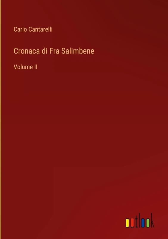 Cronaca di Fra Salimbene: Volume II
