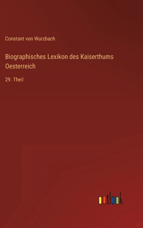 Biographisches Lexikon des Kaiserthums Oesterreich: 29. Theil