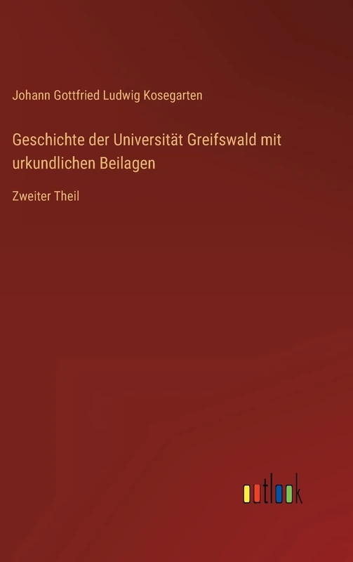 Geschichte der Universität Greifswald mit urkundlichen Beilagen: Zweiter Theil