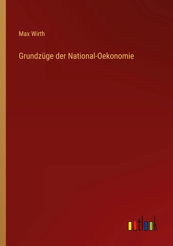 Grundzüge der National-Oekonomie