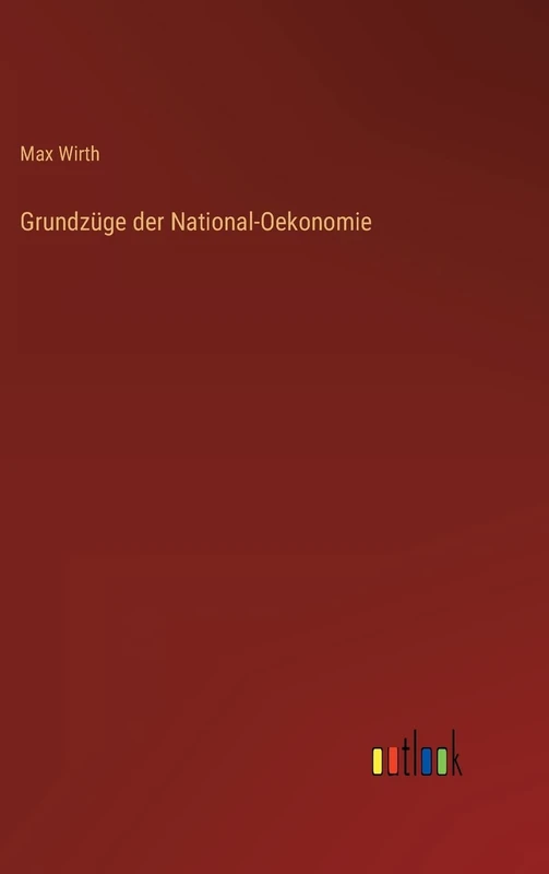 Grundzüge der National-Oekonomie