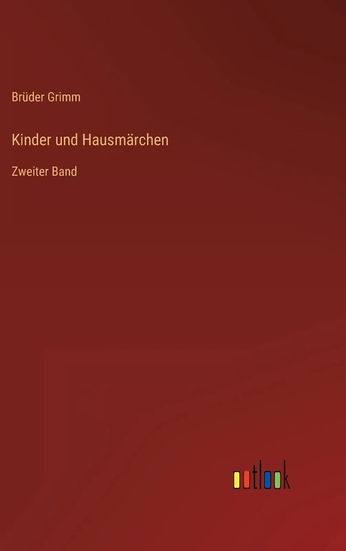 Kinder und Hausmärchen: Zweiter Band