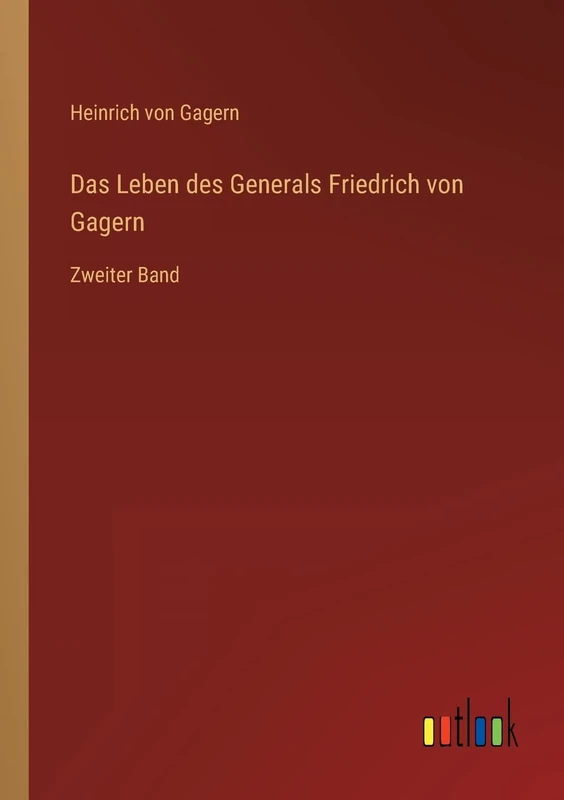 Das Leben des Generals Friedrich von Gagern: Zweiter Band