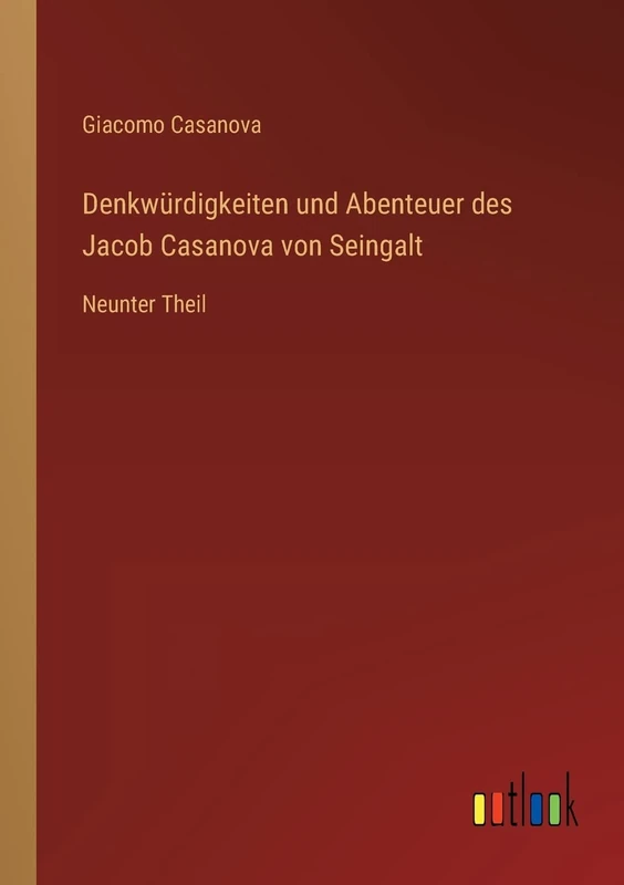 Denkwürdigkeiten und Abenteuer des Jacob Casanova von Seingalt: Neunter Theil