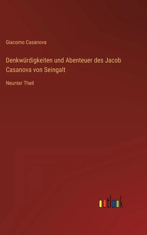 Denkwürdigkeiten und Abenteuer des Jacob Casanova von Seingalt: Neunter Theil