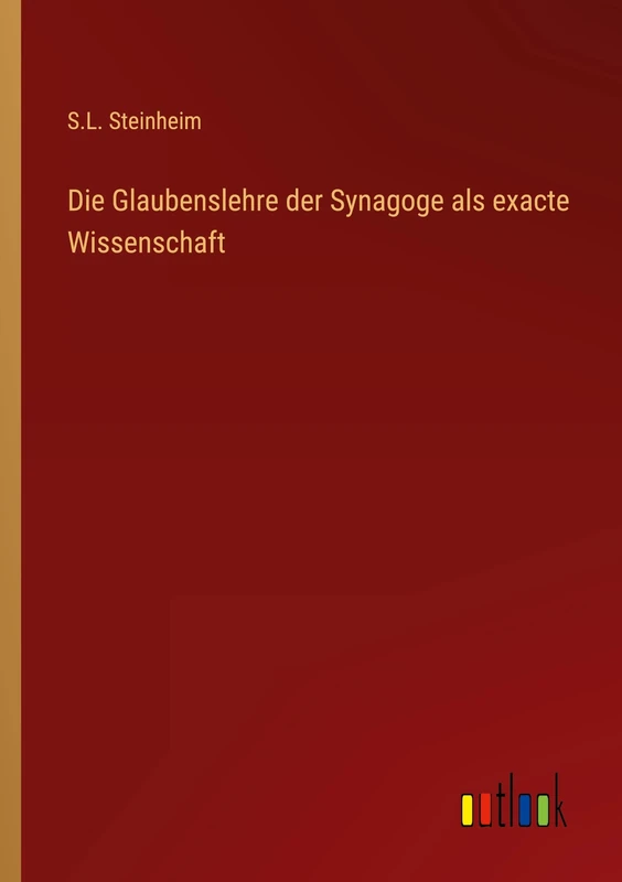 Die Glaubenslehre der Synagoge als exacte Wissenschaft