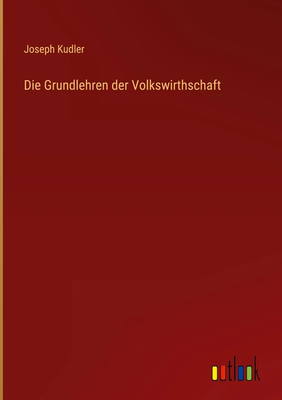 Die Grundlehren der Volkswirthschaft
