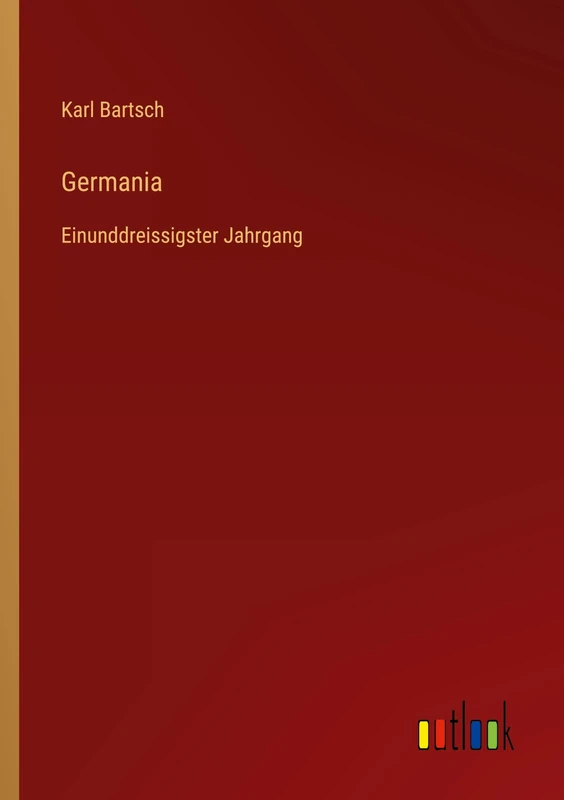 Germania: Einunddreissigster Jahrgang