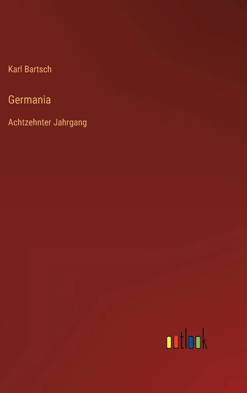 Germania: Achtzehnter Jahrgang