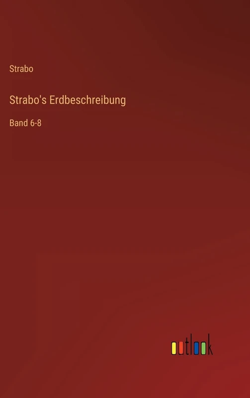Strabo's Erdbeschreibung: Band 6-8