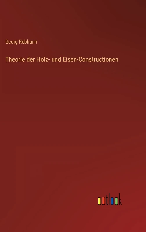Theorie der Holz- und Eisen-Constructionen
