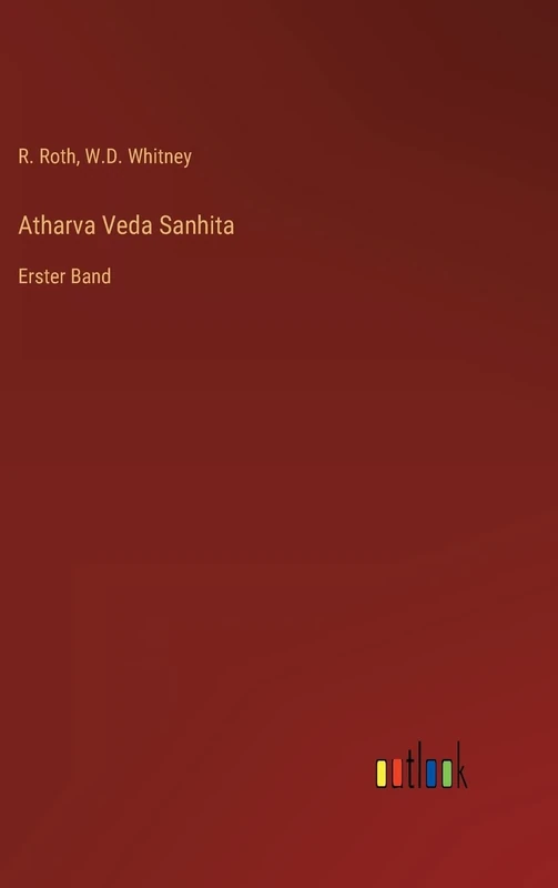 Atharva Veda Sanhita: Erster Band