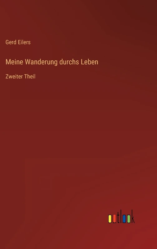 Meine Wanderung durchs Leben: Zweiter Theil