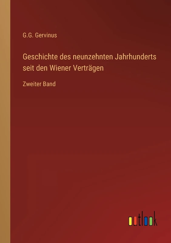 Geschichte des neunzehnten Jahrhunderts seit den Wiener Verträgen: Zweiter Band