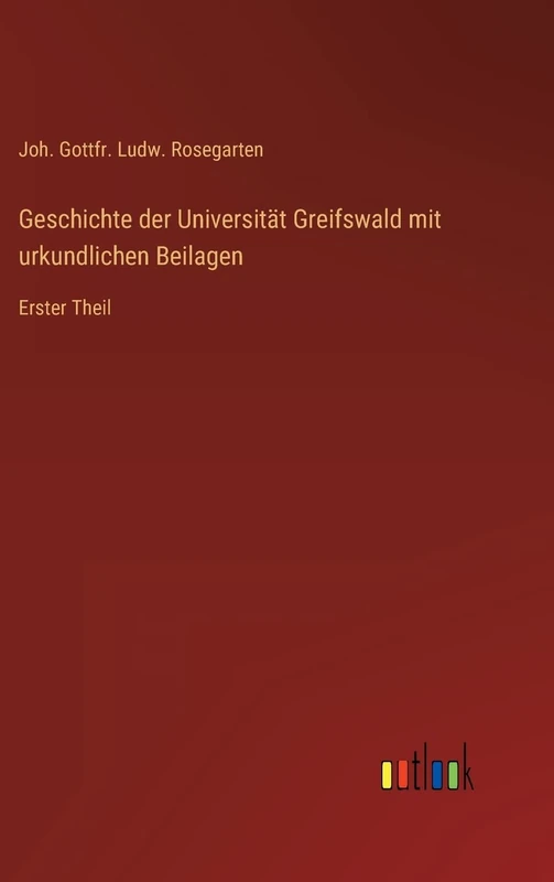 Geschichte der Universität Greifswald mit urkundlichen Beilagen: Erster Theil - Image 1