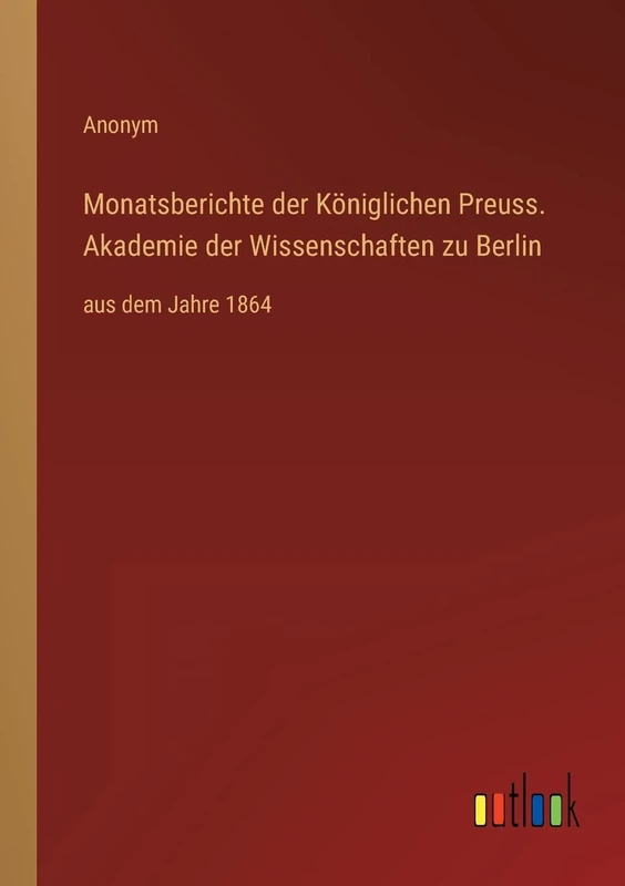 Monatsberichte der Königlichen Preuss. Akademie der Wissenschaften zu Berlin: aus dem Jahre 1864
