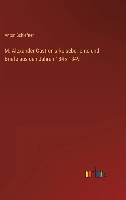 M. Alexander Castrén's Reiseberichte und Briefe aus den Jahren 1845-1849 - Image 1