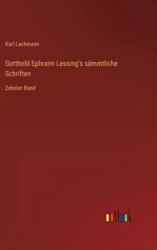 Gotthold Ephraim Lessing's sämmtliche Schriften: Zehnter Band
