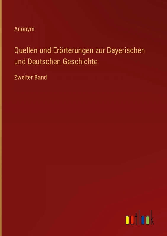 Quellen und Erörterungen zur Bayerischen und Deutschen Geschichte: Zweiter Band - Image 1