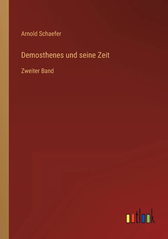 Demosthenes und seine Zeit: Zweiter Band