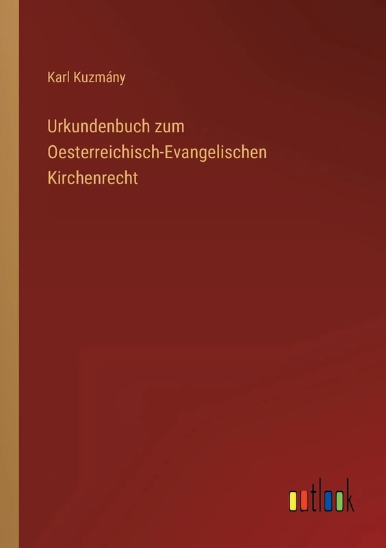 Urkundenbuch zum Oesterreichisch-Evangelischen Kirchenrecht