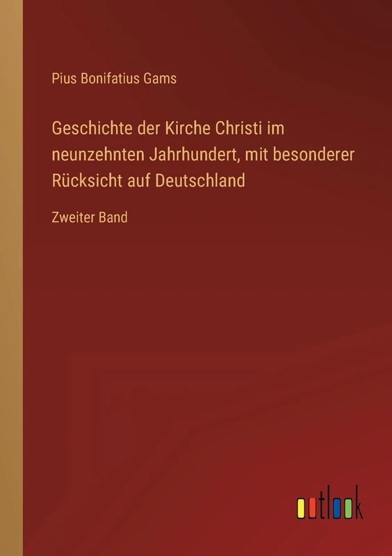 Geschichte der Kirche Christi im neunzehnten Jahrhundert, mit besonderer Rücksicht auf Deutschland: Zweiter Band