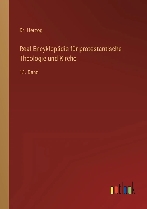 Real-Encyklopädie für protestantische Theologie und Kirche: 13. Band