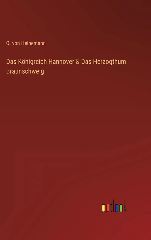 Das Königreich Hannover & Das Herzogthum Braunschweig